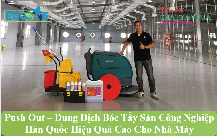 Push Out – Dung Dịch Bóc Tẩy Sàn Công Nghiệp Hàn Quốc Hiệu Quả Cao Cho Nhà Máy